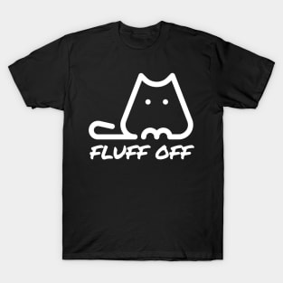 Fluff off shirt T-Shirt